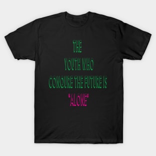 THE YOUTH WHO CONQUERS THE FUTURE T-Shirt